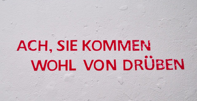 Ach, Sie kommen wohl von drüben